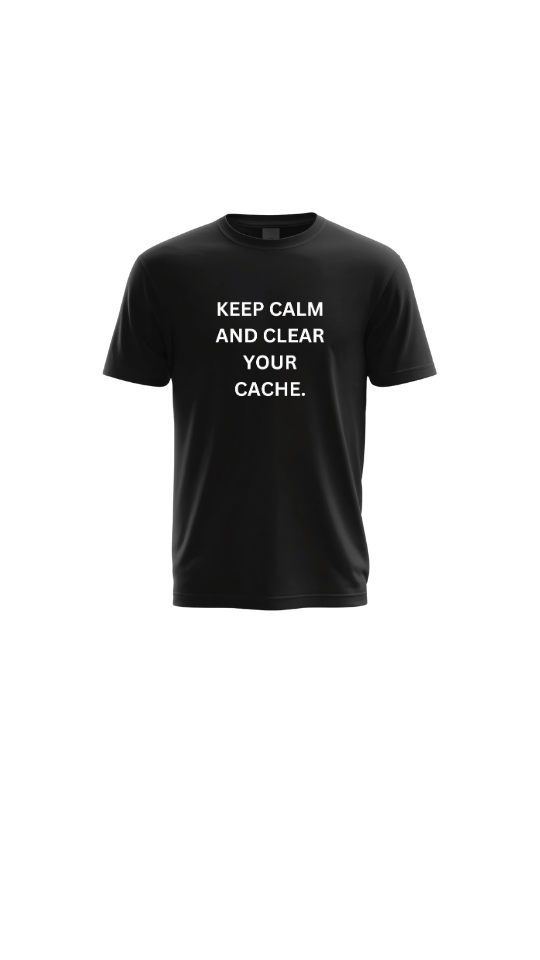 Keep Calm and Clear Your Cache