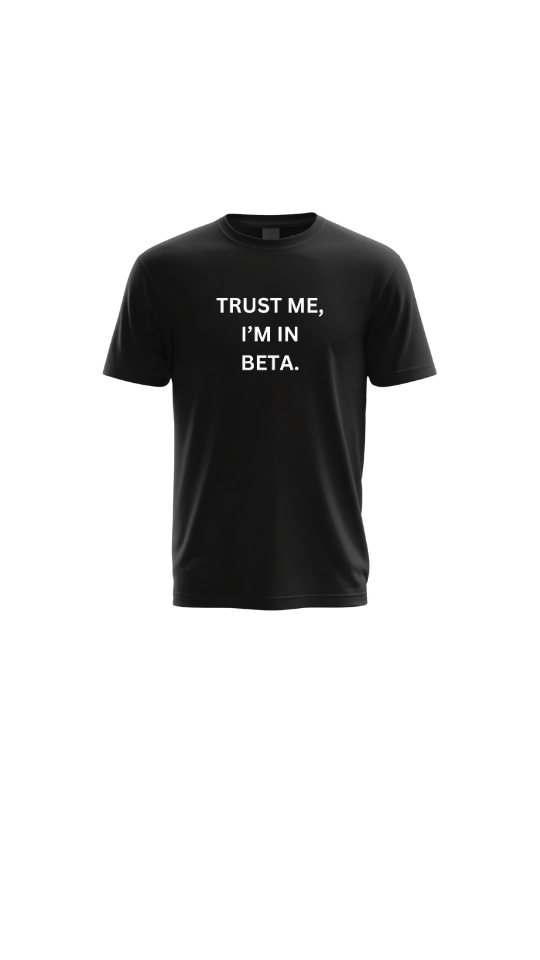 Trust Me, I'm In Beta
